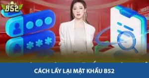 Cách lấy lại mật khẩu B52