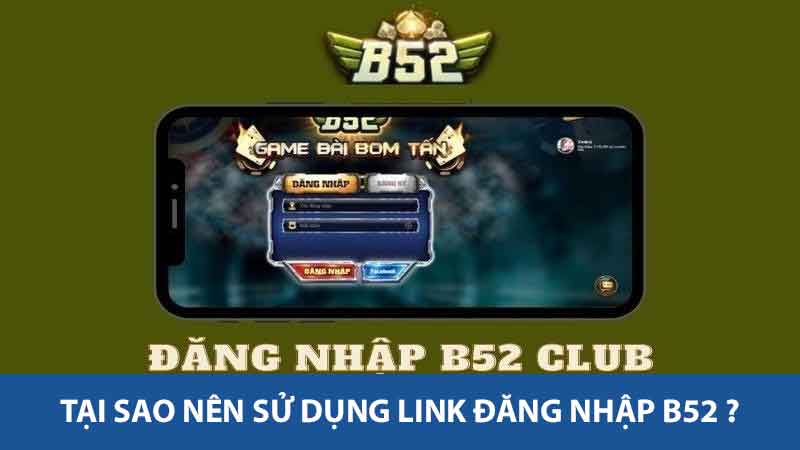Tại sao nên sử dụng Link đăng nhập B52